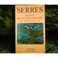 Éloge de la Philosophie en Langue Française - Michel Serres - Livre éditions Champs Flammarion 275 Pages