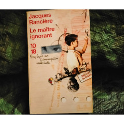 Le Maître Ignorant - Jacques Rancière
- Livre éditions 10/18 230 Pages
Très bon état garanti 15 Jours
